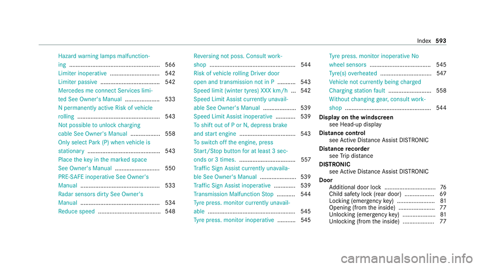 MERCEDES-BENZ EQC SUV 2019 Owners Manual Haza
rdwa rning lamps malfunction‐
ing ...................................................... .566
Limi ter inoperative .............................. 542
Limiter passive ........................... MERCEDES-BENZ EQC SUV 2019 Owners Manual Haza
rdwa rning lamps malfunction‐
ing ...................................................... .566
Limi ter inoperative .............................. 542
Limiter passive ...........................