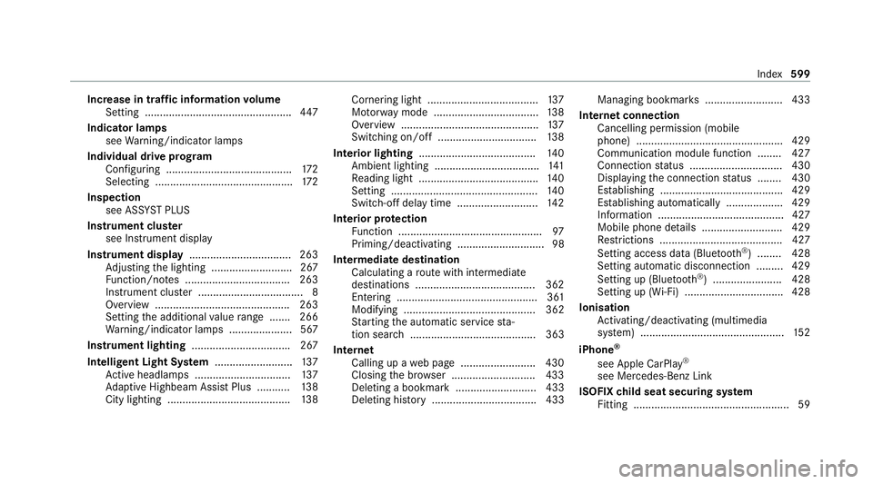 MERCEDES-BENZ EQC SUV 2019 Owners Manual Increase in traf
fic information volume
Setting ................................................ .447
Indicator lamps see Warning/indicator lamps
Individual drive prog ram
Con figuring ............... MERCEDES-BENZ EQC SUV 2019 Owners Manual Increase in traf
fic information volume
Setting ................................................ .447
Indicator lamps see Warning/indicator lamps
Individual drive prog ram
Con figuring ...............