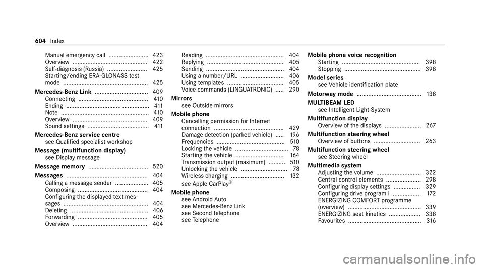 MERCEDES-BENZ EQC SUV 2019 Owners Manual Manual emer
gency call ........................ 423
Overview ............................................. 422
Self-diagnosis (Russia) ........................ 425
St arting/ending ERA-GLONASS test
mo MERCEDES-BENZ EQC SUV 2019 Owners Manual Manual emer
gency call ........................ 423
Overview ............................................. 422
Self-diagnosis (Russia) ........................ 425
St arting/ending ERA-GLONASS test
mo