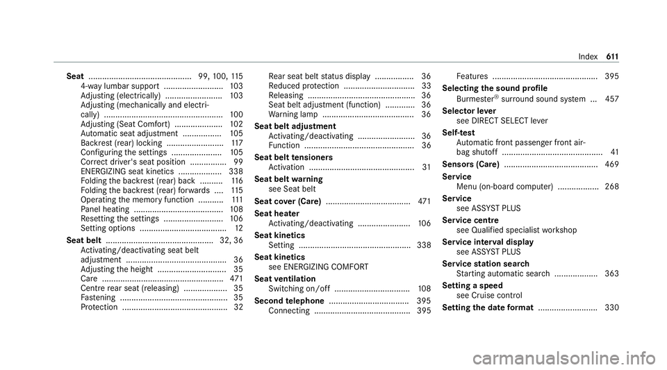 MERCEDES-BENZ EQC SUV 2019  Owners Manual Seat
............................................. 99, 100,11 5
4-w aylumbar support .......................... 103
Ad justing (electrically) ........................ .103
Ad justing (me chanically an