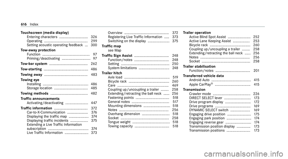 MERCEDES-BENZ EQC SUV 2019  Owners Manual To
uchscreen (media display)
Entering characters ............................ .326
Operating ............................................ 299
Setting acou stic operating feedback ... 300
To w- aw ay p