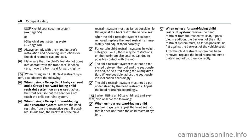 MERCEDES-BENZ EQC SUV 2019 Repair Manual ISOFIX
child seat securing sy stem
(/ page 55)
or
i‑Size child seat securing sy stem
(/ page 58)
O Alw
ays comply with the manufacturer's
ins tallation and operating instructions for
th ech ild MERCEDES-BENZ EQC SUV 2019 Repair Manual ISOFIX
child seat securing sy stem
(/ page 55)
or
i‑Size child seat securing sy stem
(/ page 58)
O Alw
ays comply with the manufacturer's
ins tallation and operating instructions for
th ech ild