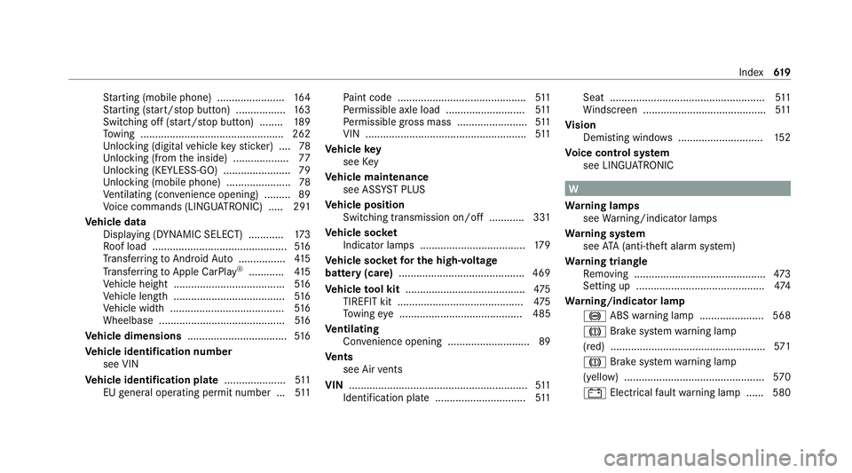 MERCEDES-BENZ EQC SUV 2019  Owners Manual St
arting (mobile phone) ...................... .164
St arting (s tart/s top button) .................1 63
Switching off (s tart/s top button) ........ 189
To wing ....................................