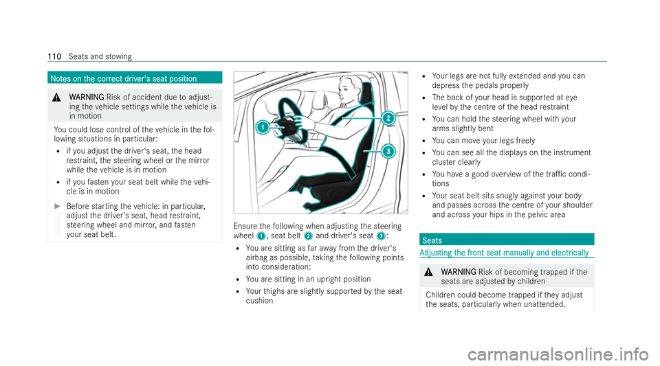 MERCEDES-BENZ EQE SALOON 2022  Owners Manual N
N
o
ot
tes on t
es on t he corr
he corr ect dr
ect driv
iver's seat position
er's seat position &
W
WARNING
ARNING Risk of accident due toadjust-
ing theve hicle settings while theve hicle i