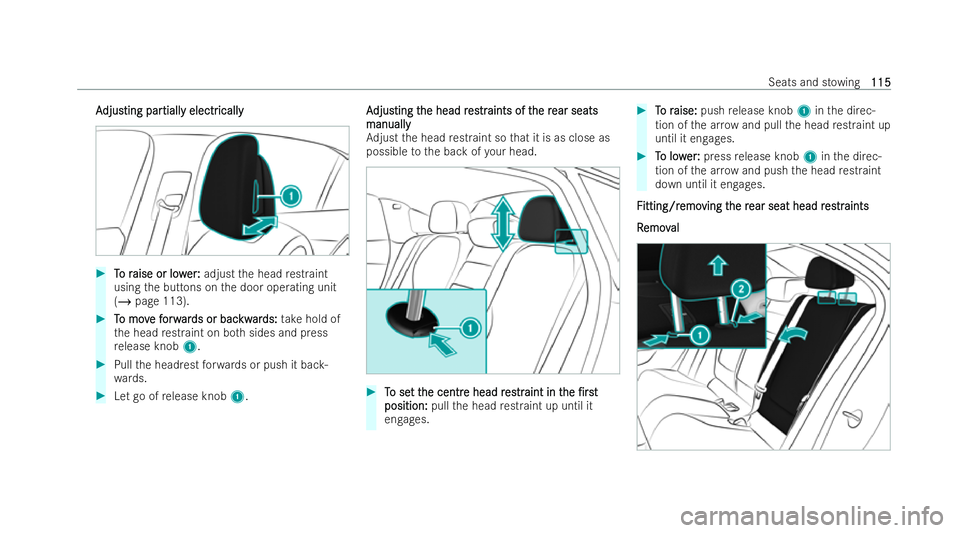 MERCEDES-BENZ EQE SALOON 2022  Owners Manual A
A
djus
djus ting par
ting par tiall
tially electr
y electr ically
ically #
T
To r
o r aise or low
aise or low er
er:
:adjust the head restraint
using the buttons on the door operating unit
(/ page 1