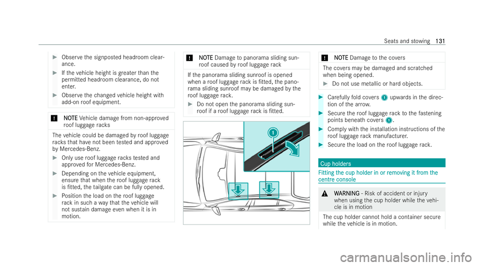 MERCEDES-BENZ EQE SALOON 2022  Owners Manual #
Obser vethe signposted headroom clear-
ance. #
Ifth eve hicle height is greater than the
permitted headroom clearance, do not
enter. #
Obser vethech anged vehicle height with
add-on roof equipment. 