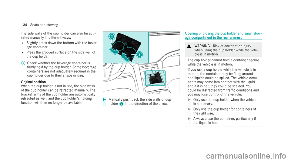 MERCEDES-BENZ EQE SALOON 2022  Owners Manual The side
walls of the cup holder can also be acti-
va ted manually in di.erent ways:
R Slight lypress down the bottom with the be ver-
age containe r.
R Press thegr oo ved sur face on the side wall o