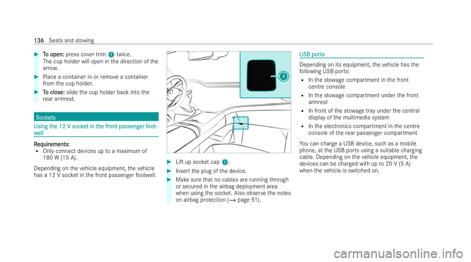 MERCEDES-BENZ EQE SALOON 2022  Owners Manual #
T
To open:
o open: press co ver trim 1twice.
The cup holder will open in the direction of the
ar ro w. #
Place a container in or remo vea container
from the cup holder. #
T
To close:
o close: slidet
