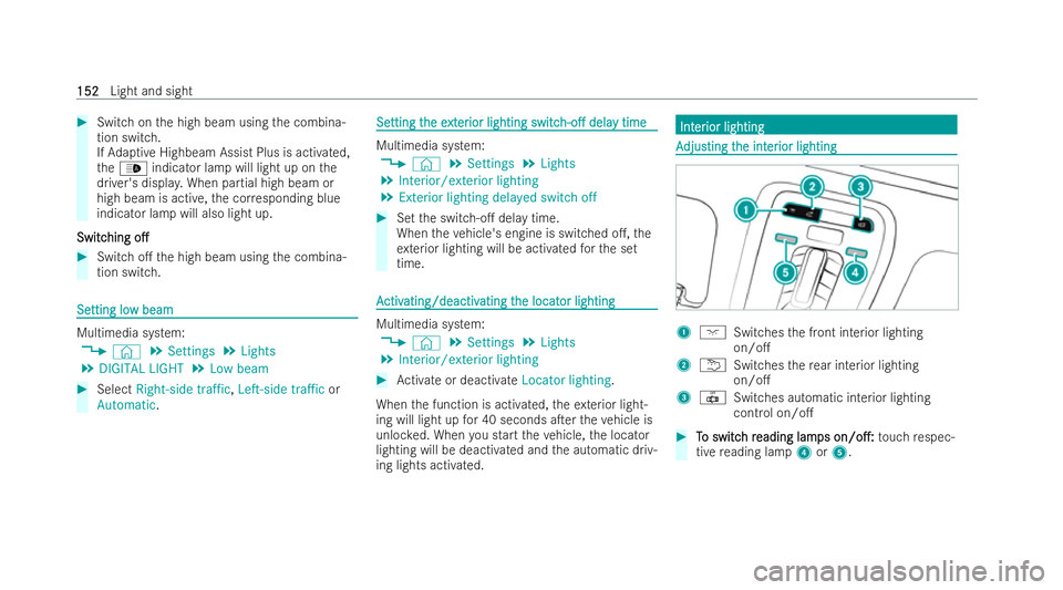 MERCEDES-BENZ EQE SALOON 2022  Owners Manual #
Switch on the high beam using the combina-
tion switch.
If Ad aptive Highbeam Assist Plus is activated,
th e_ indicator lamp will light up on the
driver's displa y.When partial high beam or
high