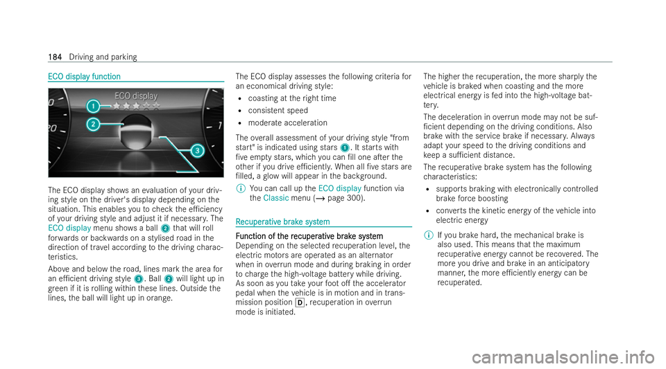 MERCEDES-BENZ EQE SALOON 2022  Owners Manual EC
EC
O displa
O displa y function
y function The ECO display sho
wsanevaluation of your driv-
ing style on the driver's display depending on the
situation. This enables youto check the e1ciency
