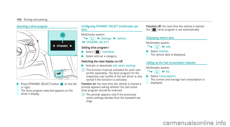 MERCEDES-BENZ EQE SALOON 2022  Owners Manual Selecting a dr
Selecting a dr
iv
ive pr
e progr ogram
am #
Press DYNAMIC SELECT button 1onthe leT
or right.
The drive prog ram selected appears on the
driver's displa y. Con/gur
Con/gur
ing
ing