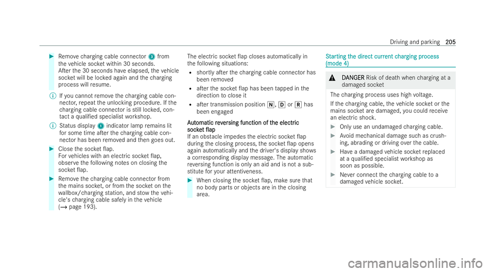 MERCEDES-BENZ EQE SALOON 2022  Owners Manual #
Remo vecharging cable connector 3from
th eve hicle soc ket within 30 seconds.
ATer the 30 seconds ha veelapsed, theve hicle
soc ket will be loc ked again and thech arging
process will resume.
% Ify