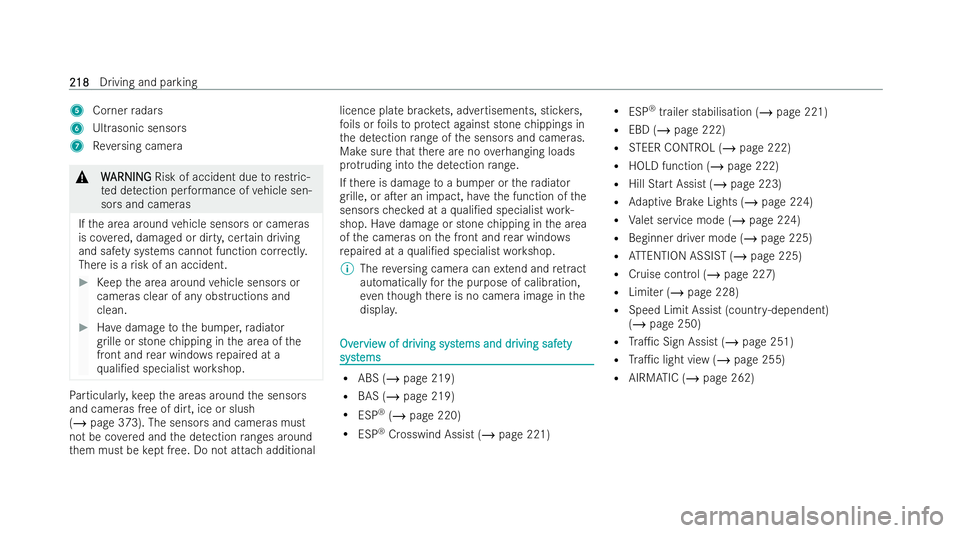 MERCEDES-BENZ EQE SALOON 2022  Owners Manual 5
Corner radars
6 Ultrasonic sensors
7 Reversing camera &
W
WARNING
ARNING Risk of accident due torestric-
te d de tection per form ance of vehicle sen-
sors and cameras
If th e area around vehicle se