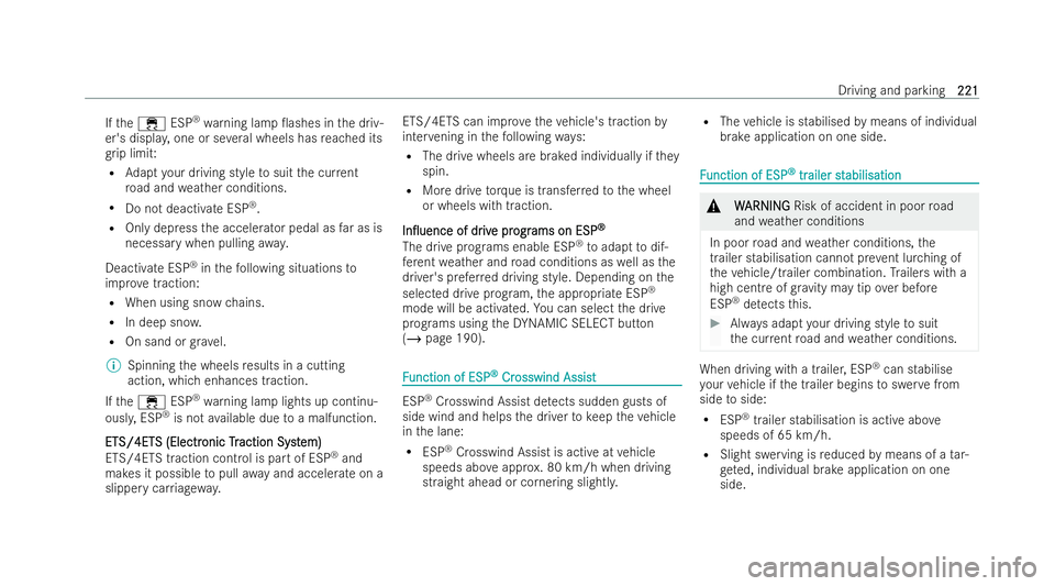 MERCEDES-BENZ EQE SALOON 2022  Owners Manual If
th e÷ ESP®
wa rning lamp 0ashes in the driv-
er's displa y,one or se veral wheels has reached its
gr ip limit:
R Adapt your driving style tosuit the cur rent
ro ad and weather conditions.
R 