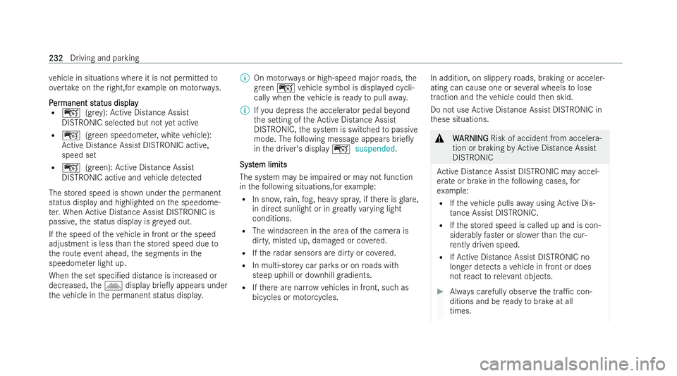 MERCEDES-BENZ EQE SALOON 2022  Owners Manual ve
hicle in situations where it is not permitted to
ove rtake on theright,for example on mo torw ays.
P
P er
er manent st
manent st atus display
atus display
R ç (gre y): Active Distance Assist
DISTR