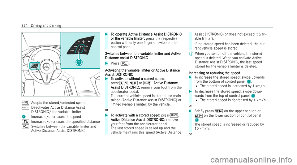 MERCEDES-BENZ EQE SALOON 2022  Owners Manual J
Adopts the stored/de tected speed
± Deacti vatesAc tive Distance Assist
DISTRONIC/ theva riable limi ter
1 Increases/decreases the speed
K Increases/decreases the speci/ed distance
I Switches betw