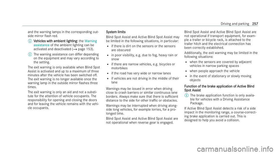 MERCEDES-BENZ EQE SALOON 2022  Owners Manual and
thewa rning lamps in the cor responding out-
side mir ror 0ash red.
% V
V ehicles wit
ehicles wit h ambient lighting:
h ambient lighting: theWarning
assistance ofthe ambient lighting can be
activ