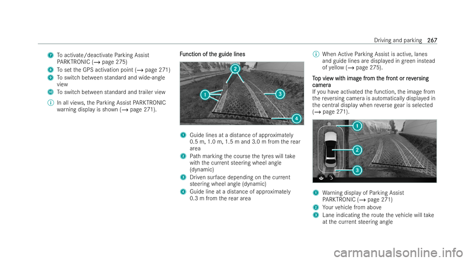 MERCEDES-BENZ EQE SALOON 2022  Owners Manual 7
Toactivate/deacti vate Parking Assist
PA RKTRONIC (/ page 275)
8 Toset the GPS activation point (/ page 271)
9 Toswitch between standard and wide-angle
view
A Toswitch between standard and trailer v