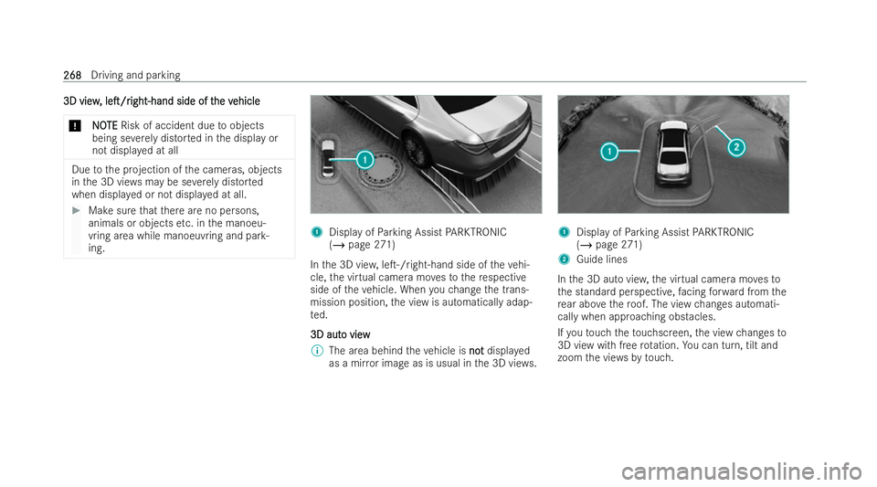 MERCEDES-BENZ EQE SALOON 2022  Owners Manual 3D view
3D view
,
,leT/r
leT/r ight-hand
ight-hand side of t
side of the v
he vehicle
ehicle
* NO
NOTE
TERisk of accident due toobjects
being se verely distor ted in the display or
not displa yed at