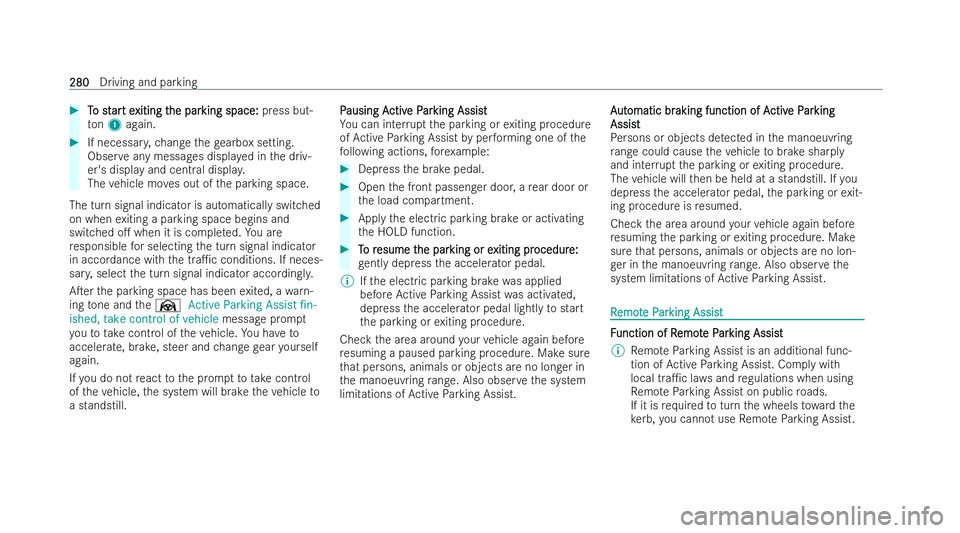 MERCEDES-BENZ EQE SALOON 2022  Owners Manual #
T
To st
o st ar
art e
t e xiting t
xiting t he par
he parking space:
king space: press but-
to n1 again. #
If necessar y,ch ange thege arbox setting.
Obser veany messages displ ayed in the driv-
er&