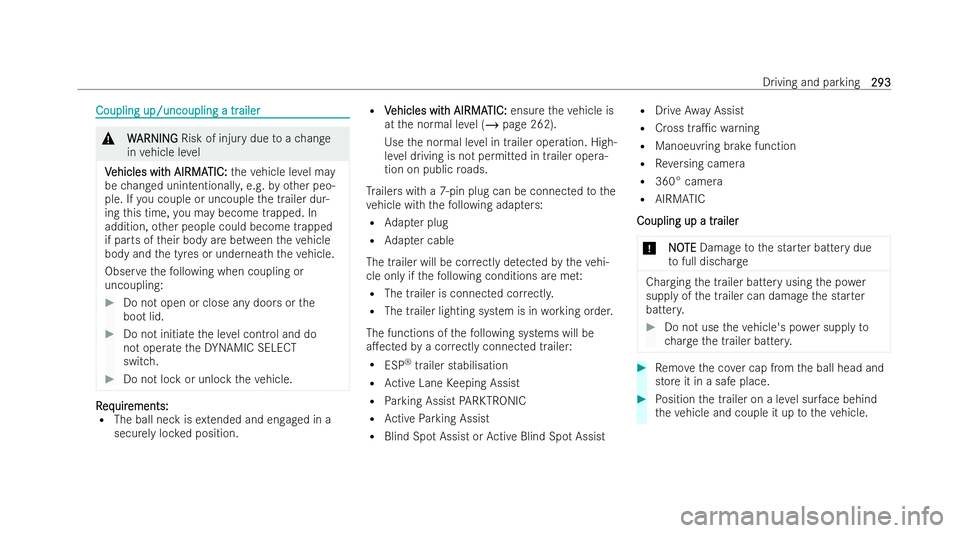 MERCEDES-BENZ EQE SALOON 2022  Owners Manual Coupling up/uncoupling a tr
Coupling up/uncoupling a tr
ailer
ailer&
W
W ARNING
ARNING Risk of injury due toach ange
in vehicle le vel
V
V ehicles wit
ehicles wit h AIRMA
h AIRMATIC:
TIC:theve hicle l