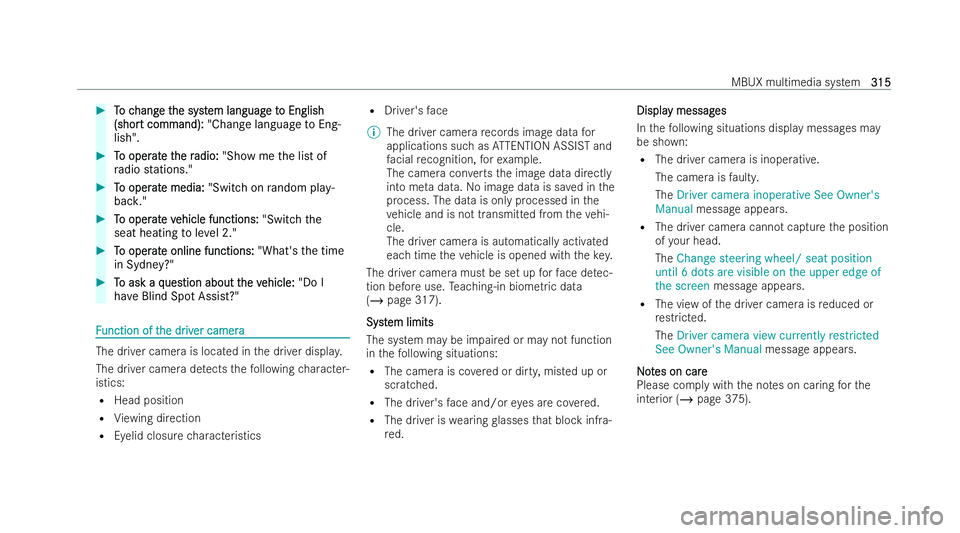 MERCEDES-BENZ EQE SALOON 2022  Owners Manual #
T
To c
o c hang
hang e t
e the syst
he syst em languag
em languag e t
e to English
o English
(shor
(shor t command):
t command): "Change language to Eng-
lish". #
T
To oper
o oper at
ate t
e