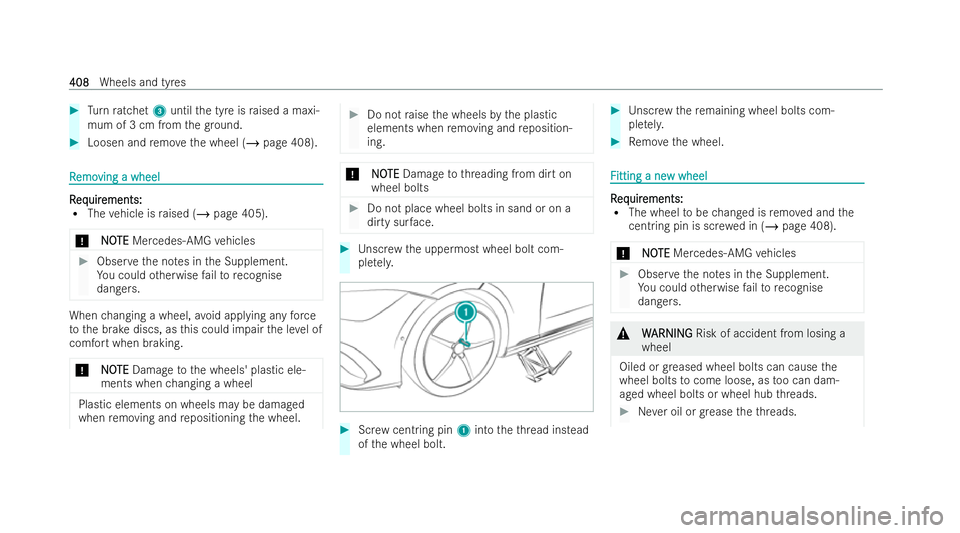MERCEDES-BENZ EQE SALOON 2022  Owners Manual #
Turn ratchet 3until the tyre is raised a maxi-
mum of 3 cm from thegr ound. #
Loosen and remo vethe wheel (/ page 408). R
R
emo
emo ving a wheel
ving a wheel R
R
eq
eq uir
uir ements:
ements:
R The 