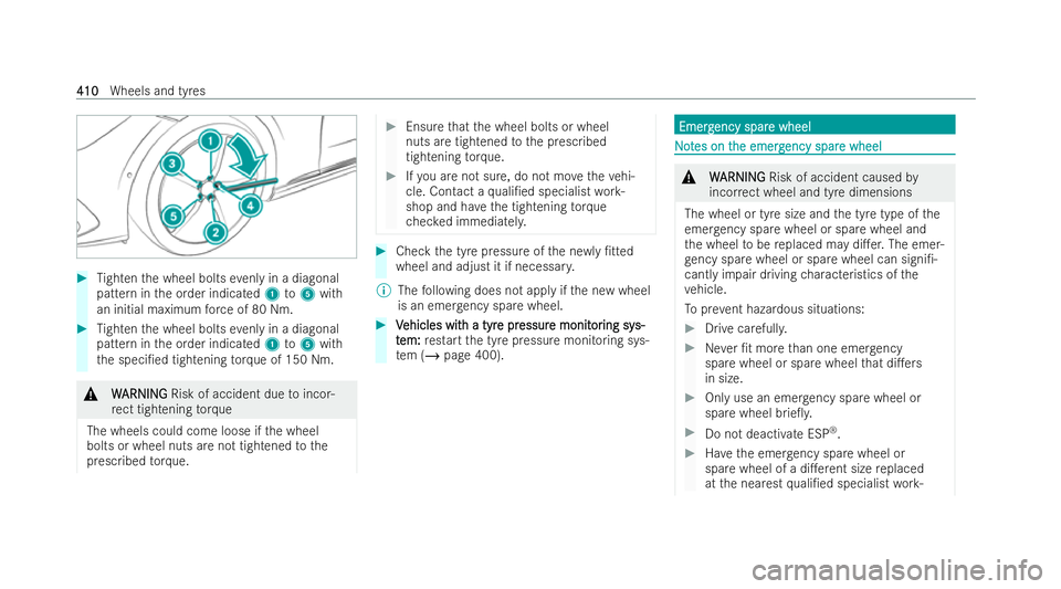 MERCEDES-BENZ EQE SALOON 2022  Owners Manual #
Tighten the wheel bolts evenly in a diagonal
pattern in the order indicated 1to5 with
an initial maximum forc e of 80 Nm. #
Tighten the wheel bolts evenly in a diagonal
pattern in the order indicate