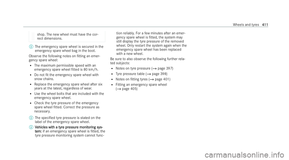 MERCEDES-BENZ EQE SALOON 2022  Owners Manual shop. The new wheel must ha
vethe cor-
re ct dimensions. %
The emer gency spa rewheel is secured in the
emer gency spa rewheel bag in the boot.
Obser vethefo llowing no tes on /tting an emer-
ge ncy 