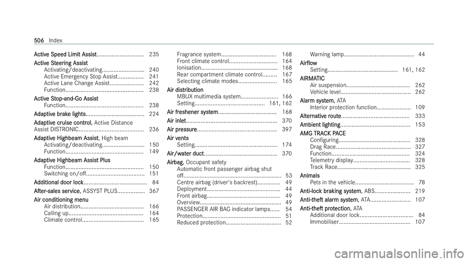 MERCEDES-BENZ EQE SALOON 2022  Owners Manual A
A
ctiv
ctiv e Speed Limit Assist
e Speed Limit Assist ............................. 235
A
A ctiv
ctiv eSt
e St eer
eer ing Assist
ing Assist
Ac tivating/deactivating.......................... 240
Ac