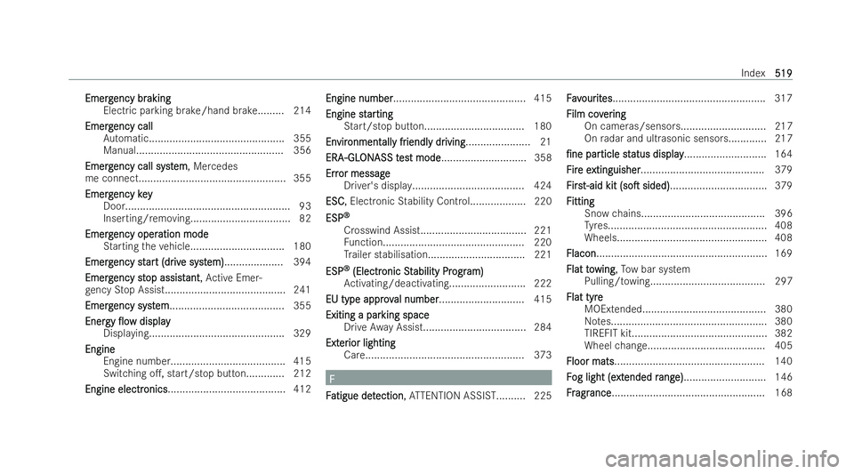 MERCEDES-BENZ EQE SALOON 2022  Owners Manual Emerg
Emerg
ency br
ency br aking
aking
Electric parking brake/hand brak e......... 214
Emerg
Emerg ency call
ency call
Au tomatic............................................. .355
Manual.............