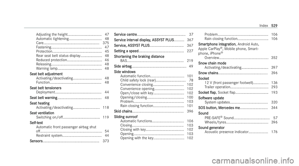 MERCEDES-BENZ EQE SALOON 2022  Owners Manual Ad
justing the height................................. 47
Au tomatic tightening................................ 48
Care...................................................... 375
Fa stening............