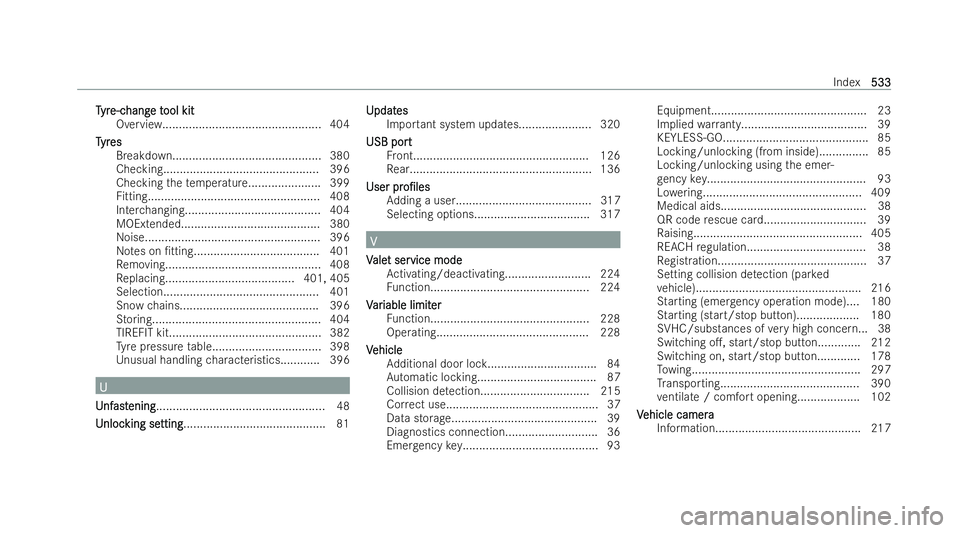 MERCEDES-BENZ EQE SALOON 2022  Owners Manual T
T
yr
yr e-c
e-c hang
hang e t
e tool kit
ool kit
Overvi ew................................................ 404
T
T yr
yr es
es
Breakdown............................................. 380
Checking....