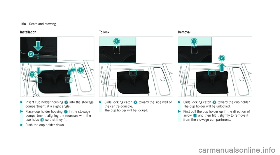 MERCEDES-BENZ EQS SALOON 2022  Owners Manual �I�n�s�t�a�l�l�a�t�i�o�n
�
�I�n�s�e�r�t� �c�u�p� �h�o�l�d�e�r� �h�o�u�s�i�n�g�  �1� �i�n�t �o� �t�h�e� �s�t�o�w�a�g�e
�c�o�m�p�a�r�t�m�e�n�t� �a�t� �a� �s�l�i�g�h�t� �a�n�g�l�e�. �
�P�l�a�c�e� �c�u�