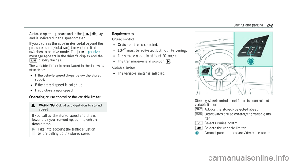 MERCEDES-BENZ EQS SALOON 2022  Owners Manual �A� �s�t�o�r�e�d� �s�p�e�e�d� �a�p�p�e�a�r�s� �u�n�d�e�r� �t�h�e� 
�È� �d�i�s�p�l�a �y
�a�n�d� �i�s� �i�n�d�i�c�a�t�e�d� �i�n� �t�h�e� �s�p�e�e�d�o�m�e�t�e�r�.
�I�f� �y�o�u� �d�e�p�r�e�s�s� �t�h�e� �