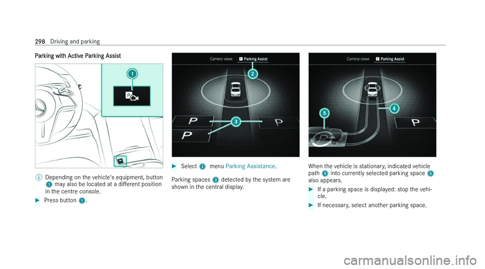 MERCEDES-BENZ EQS SALOON 2022  Owners Manual �P�a�r�k�i�n�g� �w�i�t�h� �A�c�t�i�v�e� �P�a�r�k�i�n�g� �A�s�s�i�s�t
�%
�D�e�p�e�n�d�i�n�g� �o�n� �t�h�e� �v�e�h�i�c�l�e�'�s� �e�q�u�i�p�m�e�n�t�,� �b�u�t�t�o�n
�1� �m�a
�y� �a�l�s�o� �b�e� �l�o�c