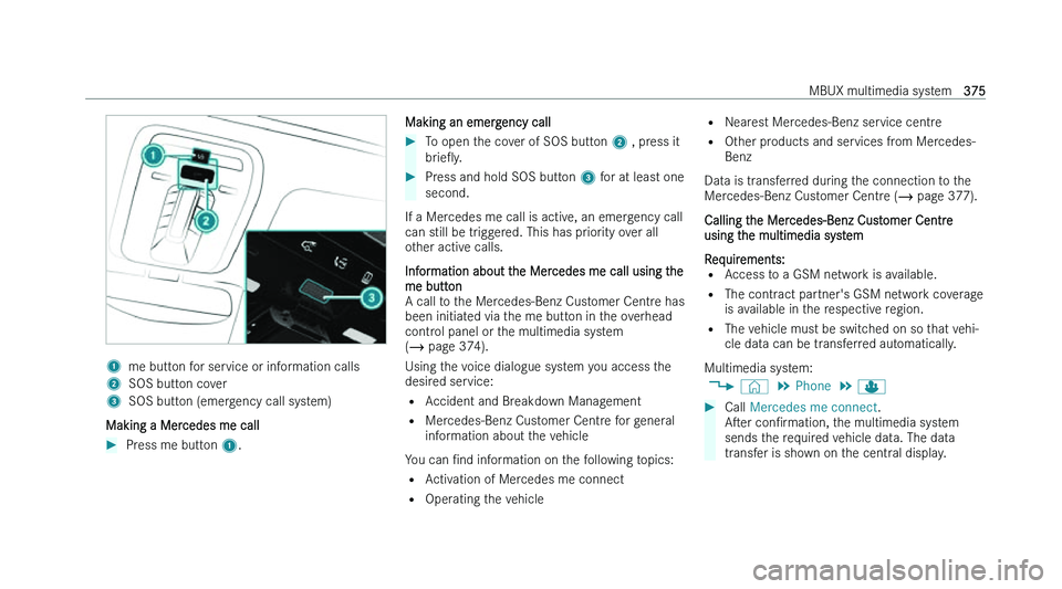 MERCEDES-BENZ EQS SALOON 2022  Owners Manual �1
�m�e� �b�u�t�t�o�n� �f�o�r� �s�e�r�v�i�c�e� �o�r� �i�n�f�o�r�m�a�t�i�o�n� �c�a�l�l�s
�2 �S�O�S� �b�u�t�t�o�n� �c�o�v�e�r
�3 �S�O�S� �b�u�t�t�o�n� �(�e�m�e�r�g�e�n�c�y� �c�a�l�l� �s�y�s�t�e�m�)
�M�a
