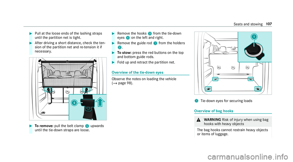 MERCEDES-BENZ G-CLASS SUV 2018 Owners Manual #
Pull at the loose ends of the lashing stra ps
until the partition net is tight. #
After driving a short dis tance, check thete n‐
sion of the partition net and re-tension it if
necessa ry. #
Torem MERCEDES-BENZ G-CLASS SUV 2018 Owners Manual #
Pull at the loose ends of the lashing stra ps
until the partition net is tight. #
After driving a short dis tance, check thete n‐
sion of the partition net and re-tension it if
necessa ry. #
Torem
