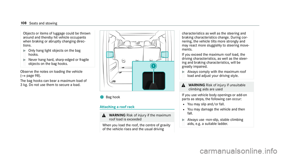 MERCEDES-BENZ G-CLASS SUV 2018 Owners Manual Objects or items of luggage could be
thrown
around and thereby hit vehicle occupants
when braking or abruptly changing direc‐
tions. #
Onlyhang light objects on the bag
hooks. #
Never hang hard, sha MERCEDES-BENZ G-CLASS SUV 2018 Owners Manual Objects or items of luggage could be
thrown
around and thereby hit vehicle occupants
when braking or abruptly changing direc‐
tions. #
Onlyhang light objects on the bag
hooks. #
Never hang hard, sha