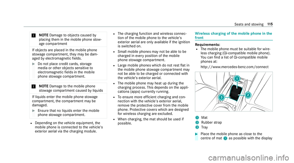 MERCEDES-BENZ G-CLASS SUV 2018 Owners Manual *
NO
TEDama getoobjects caused by
placing them in the mobile phone stow‐
age compartment If objects are placed in
the mobile phone
stow age compartment, they may be dam‐
aged byelectromagnetic fie MERCEDES-BENZ G-CLASS SUV 2018 Owners Manual *
NO
TEDama getoobjects caused by
placing them in the mobile phone stow‐
age compartment If objects are placed in
the mobile phone
stow age compartment, they may be dam‐
aged byelectromagnetic fie