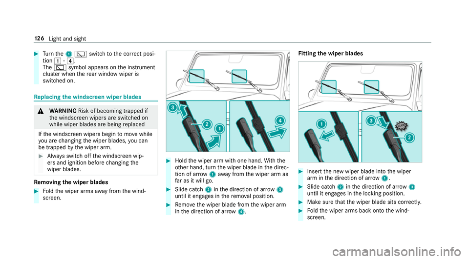 MERCEDES-BENZ G-CLASS SUV 2018  Owners Manual #
Turn the1 è switch tothe cor rect posi‐
tion 1-4.
The è symbol appea rson the instrument
clus ter when there ar wind owwiper is
swit ched on. Re
placing the windsc reen wiper blades &
WARNING Ri