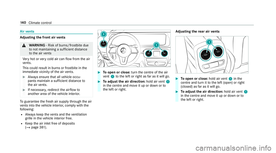 MERCEDES-BENZ G-CLASS SUV 2018  Owners Manual Air
vents Ad
justing the front air vents &
WARNING ‑ Risk of bu rns/frostbite due
to not maintaining a su fficient dis tance
to the air vents
Ve ry hot or very cold air can flow from the air
ve nts.