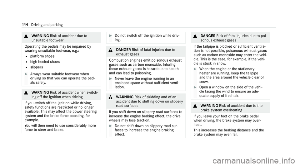 MERCEDES-BENZ G-CLASS SUV 2018  Owners Manual &
WARNING Risk of accident due to
unsuitable foot we ar
Operating the pedals may be impaired by
we aring unsuitable foot we ar, e.g.:
R plat form shoes
R high-heeled shoes
R slippers #
Alw ayswe ar su