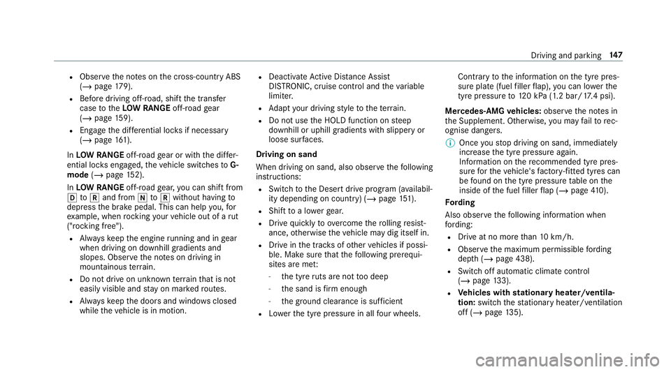 MERCEDES-BENZ G-CLASS SUV 2018  Owners Manual R
Obser vethe no tes on the cross-country ABS
(/ page 179).
R Before driving off-road, shift the transfer
case totheLOW RANGE off-road gear
(/ page 159).
R Engage the dif fere ntial lo cks if necessar