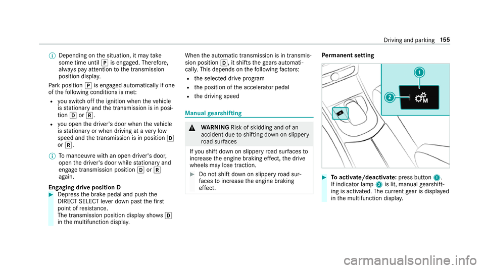 MERCEDES-BENZ G-CLASS SUV 2018  Owners Manual %
Depending on the situation, it may take
some time until jis engaged. Therefore,
alw ays pay attention tothe transmission
position displa y.
Pa rk position jis engaged automatically if one
of thefo l