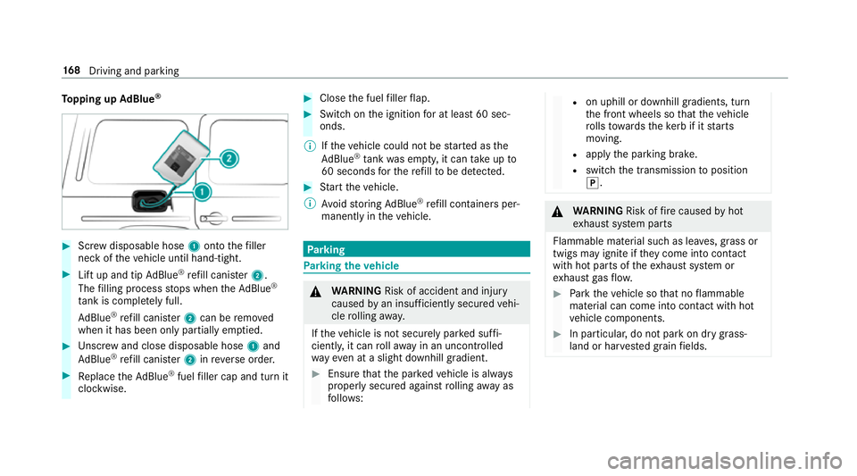 MERCEDES-BENZ G-CLASS SUV 2018 Owners Manual To
pping up AdBlue ® #
Screw disposable hose 1onto thefiller
neck of theve hicle until hand-tight. #
Lift up and tip AdBlue ®
re fill canis ter2.
The filling process stops when theAd Blue ®
ta nk i MERCEDES-BENZ G-CLASS SUV 2018 Owners Manual To
pping up AdBlue ® #
Screw disposable hose 1onto thefiller
neck of theve hicle until hand-tight. #
Lift up and tip AdBlue ®
re fill canis ter2.
The filling process stops when theAd Blue ®
ta nk i