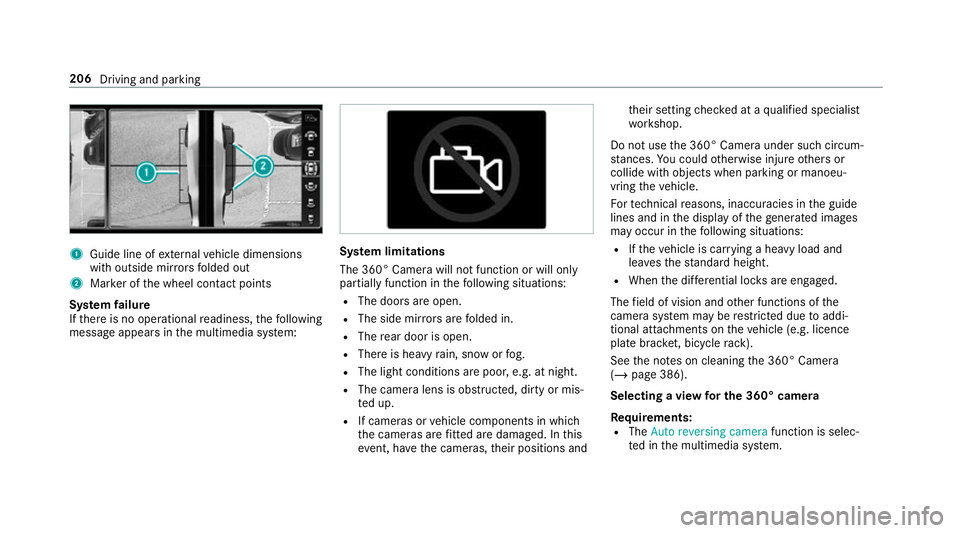 MERCEDES-BENZ G-CLASS SUV 2018 Owners Manual 1
Guide line of extern al vehicle dimensions
with outside mir rors folded out
2 Marker of the wheel conta ct points
Sy stem failure
If th ere is no operational readiness, thefo llowing
message appears MERCEDES-BENZ G-CLASS SUV 2018 Owners Manual 1
Guide line of extern al vehicle dimensions
with outside mir rors folded out
2 Marker of the wheel conta ct points
Sy stem failure
If th ere is no operational readiness, thefo llowing
message appears