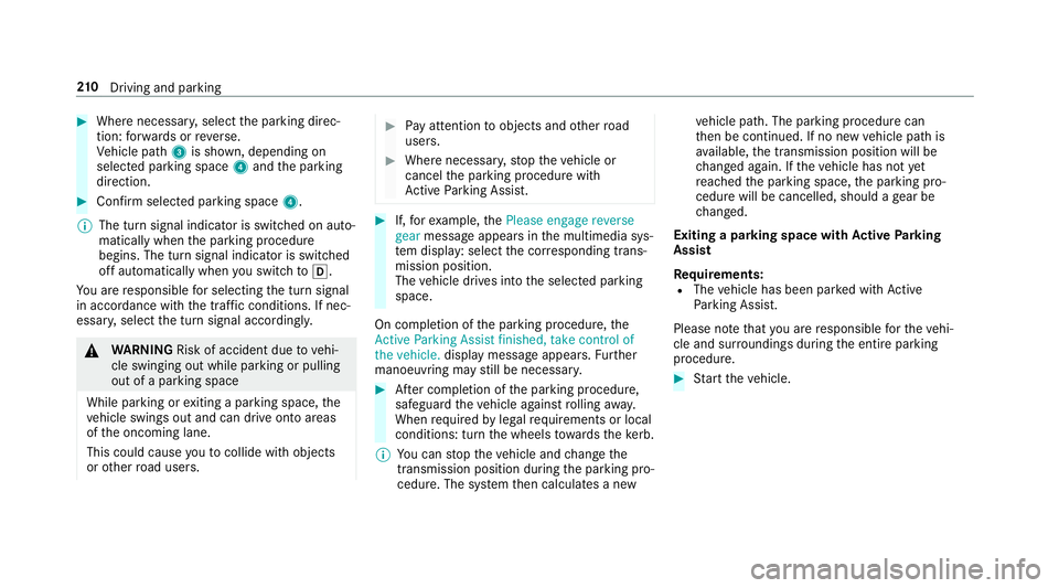 MERCEDES-BENZ G-CLASS SUV 2018 Owners Manual #
Where necessar y,select the parking direc‐
tion: forw ards or reve rse.
Ve hicle path 3is shown, depending on
selected parking space 4and the parking
direction. #
Confirm selected parking space 4. MERCEDES-BENZ G-CLASS SUV 2018 Owners Manual #
Where necessar y,select the parking direc‐
tion: forw ards or reve rse.
Ve hicle path 3is shown, depending on
selected parking space 4and the parking
direction. #
Confirm selected parking space 4.