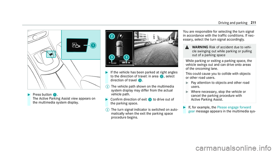 MERCEDES-BENZ G-CLASS SUV 2018 Owners Manual #
Press button 1.
The Active Parking Assist view appears on
th e multimedia sy stem displa y. #
Ifth eve hicle has been par ked at right angles
to the direction of tra vel: in area 2, select
direction MERCEDES-BENZ G-CLASS SUV 2018 Owners Manual #
Press button 1.
The Active Parking Assist view appears on
th e multimedia sy stem displa y. #
Ifth eve hicle has been par ked at right angles
to the direction of tra vel: in area 2, select
direction