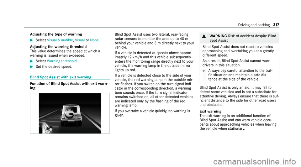MERCEDES-BENZ G-CLASS SUV 2018 Owners Manual Ad
justing the type of warning #
Select Visual & audible ,Visual orNone.
Ad justing the warning threshold
This value de term ines the speed at which a
wa rning is issued when exceeded. #
Select Warnin MERCEDES-BENZ G-CLASS SUV 2018 Owners Manual Ad
justing the type of warning #
Select Visual & audible ,Visual orNone.
Ad justing the warning threshold
This value de term ines the speed at which a
wa rning is issued when exceeded. #
Select Warnin